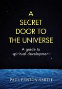 A Secret Door to the Universe: A guide to spiritual development