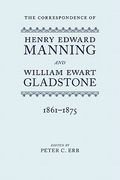 the correspondence of henry edward manning and william ewart gladstone: the complete correspondence 1833-1891 (en Inglés)