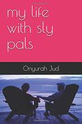 My Life With sly Pals (en Inglés)