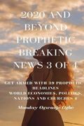 2020 and Beyond Prophetic Breaking News - 3 of 4: Get Armed With 39 Prophetic + Headlines World Economies, Politics, Nations and Churches