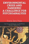 Environmental Crisis and Pandemic. A Challenge for Psychoanalysis: Frenis Zero Press (en Inglés)