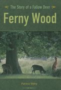 Ferny Wood: The Story of a Fallow Deer (en Inglés)