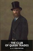The Club of Queer Trades: A novel by G. K. Chesterton (en Inglés)