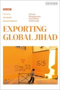 Exporting Global Jihad: Volume One: Critical Perspectives from Africa and Europe (en Inglés)