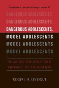 Dangerous Adolescents, Model Adolescents: Shaping the Role and Promise of Education (en Inglés)