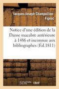 Notice d'Une Édition de la Danse Macabre Antérieure À Celle de 1486 Et Inconnue Aux Bibliographes (en Francés)