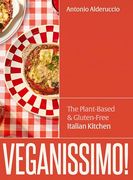 Veganissimo! The Plant-Based and Gluten-Free Italian Kitchen (en Anglais)