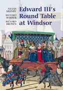 Edward III's Round Table at Windsor: The House of the Round Table and the Windsor Festival of 1344 (en Inglés)