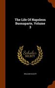 The Life Of Napoleon Buonaparte, Volume 3 (en Inglés)