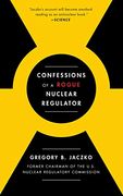 Confessions of a Rogue Nuclear Regulator (en Inglés)