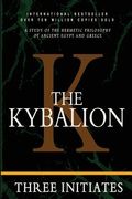 The Kybalion: A Study of the Hermetic Philosophy of Ancient Egypt and Greece (en Inglés)