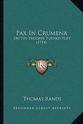 pax in crumena: or the trooper turned poet (1714) (en Inglés)