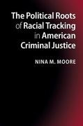 The Political Roots of Racial Tracking in American Criminal Justice (en Inglés)