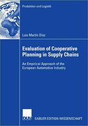 Evaluation of Cooperative Planning in Supply Chains: An Empirical Approach of the European Automotive Industry (Produktion und Logistik)