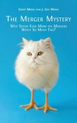The Merger Mystery: Why Spend Ever More on Mergers When so Many Fail? (en Inglés)