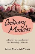 ordinary miracles: a journey through primary and secondary infertility