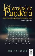 Los Versos de Pandora Tomo i - Principio: Descubre el Poder del Nombre de Dios - Tomo i Principio (Novela de Grandes Revelaciones)