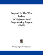 england in the west indies: a neglected and degenerating empire (1906)