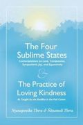 The Four Sublime States: And the Practice of Loving Kindness - Metta