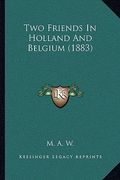 two friends in holland and belgium (1883) (en Inglés)
