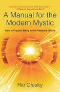 A Manual for the Modern Mystic: How to Practice Being in the Presence of God (en Inglés)