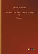 The Provinces of the Roman Empire, v. 1: Volume 1