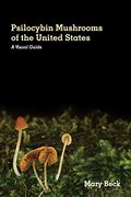 Psilocybin Mushrooms of the United States: A Visual Guide (en Inglés)
