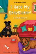 I Hate My Stepsister!: (a love story) (en Inglés)