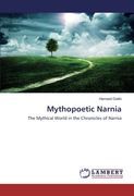 Mythopoetic Narnia: The Mythical World in the Chronicles of Narnia