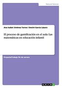 El Proceso de Gamificación en el Aula: Las Matemáticas en Educación Infantil - 9783668132849