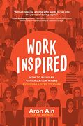 Workinspired: How to Build an Organization Where Everyone Loves to Work (en Inglés)