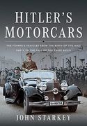 Hitler's Motorcars: The Führer's Vehicles from the Birth of the Nazi Party to the Fall of the Third Reich (en Inglés)