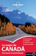 Lo Mejor de Canada Para Conocer la Esencia del Pais (Lonely Planet)