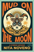 Mud on the Moon: A Hybrid Memoir (en Inglés)