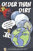 Older Than Dirt: A Wild But True History of Earth