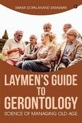 Laymen's Guide to Gerontology: Science of Managing Old Age (en Inglés)