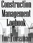Construction Management Logbook for Foreman: Building Site Daily Tracker to Record Workforce, Tasks, Schedules, Construction Daily Report for Foreman (en Inglés)
