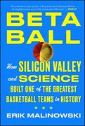 Betaball: How Silicon Valley and Science Built one of the Greatest Basketball Teams in History (en Inglés)