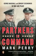 Partners in Command: George Marshall and Dwight Eisenhower in war and Peace (en Inglés)