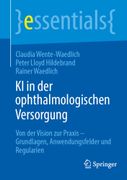 KI in Der Ophthalmologischen Versorgung: Von Der Vision Zur PRAXIS - Grundlagen, Anwendungsfelder Und Regularien (en Alemán)