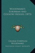 woodward's suburban and country houses (1873) (en Inglés)