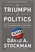the triumph of politics: why the reagan revolution failed (en Inglés)