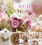 We Love Dried Flowers: Handmade Wreaths, Room Decorations & Bouquets (en Inglés)