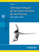 Abordaje Integral de las Fases Iniciales de la Psicosis. Una visión crítica