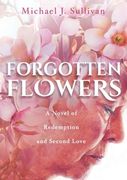 Forgotten Flowers: A Novel of Redemption and Second Love (en Inglés)