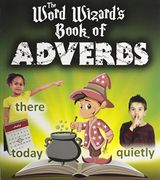 The Word Wizard's Book of Adverbs 
