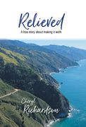 Relieved: A True Story About Making It Work (en Inglés)