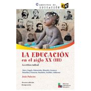 La educación en el siglo XX (III). La crítica radical (reimpresión 2023)