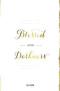 Blessed in the Darkness (en Inglés)