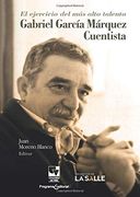 El Ejercicio del más Alto Talento: Gabriel García Márquez, Cuentista